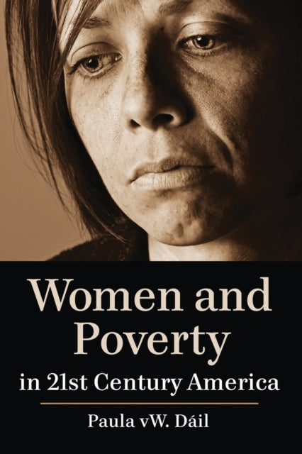 Book cover of: Women and Poverty in 21st Century America. By: Paula W. Dail