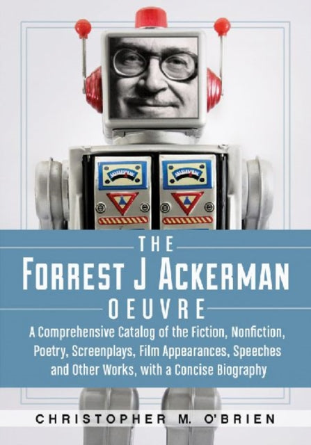 Book cover of: Forrest J Ackerman Oeuvre. By: Christopher M. O'Brien