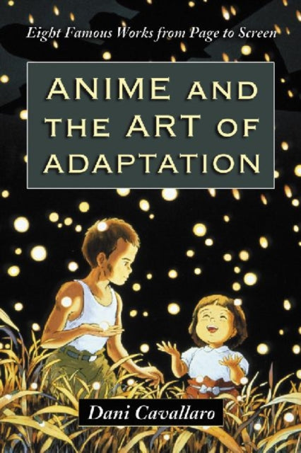 Book cover of: Anime and the Art of Adaptation. By: Dani Cavallaro