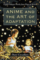 Book cover of: Anime and the Art of Adaptation. By: Dani Cavallaro