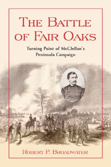 Book cover of: Battle of Fair Oaks. By: Robert P. Broadwater