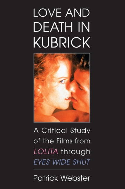 Book cover of: Love and Death in Kubrick. By: Patrick Webster