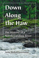 Book cover of: Down Along the Haw. By: Anne Melyn Cassebaum