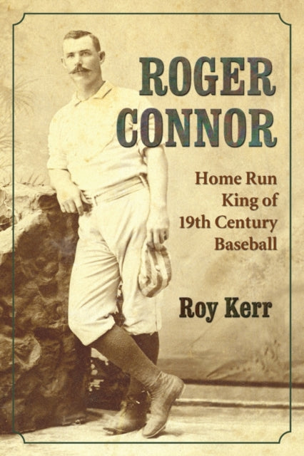 Book cover of: Roger Connor. By: Roy Kerr