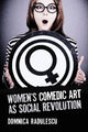 Book cover of: Women's Comedic Art as Social Revolution. By: Domnica Radulescu