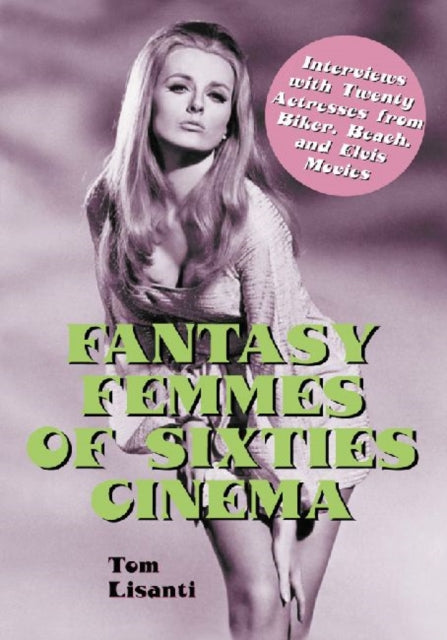 Book cover of: Fantasy Femmes of Sixties Cinema