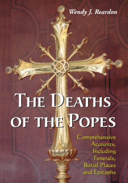 Book cover of: Deaths of the Popes. By: Wendy J. Reardon