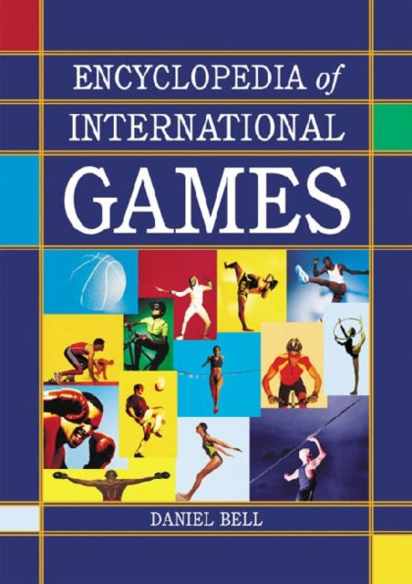 Book cover of: Encyclopedia of International Games. By: Daniel Bell