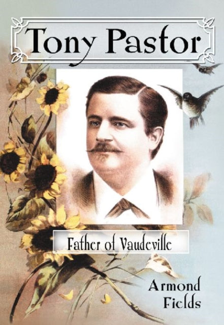 Book cover of: Tony Pastor, Father of Vaudeville. By: Armond Fields