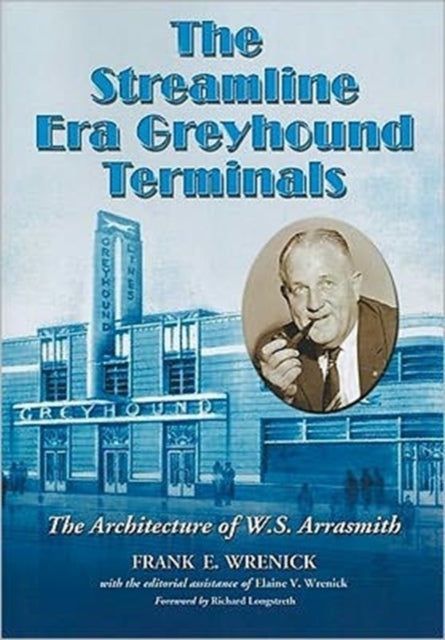 Book cover of: Streamline Era Greyhound Terminals. By: Frank E. Wrenick