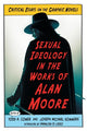 Book cover of: Sexual Ideology in the Works of Alan Moore. By: Todd A. Comer