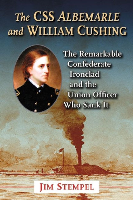 Book cover of: CSS Albemarle and William Cushing. By: Jim Stempel