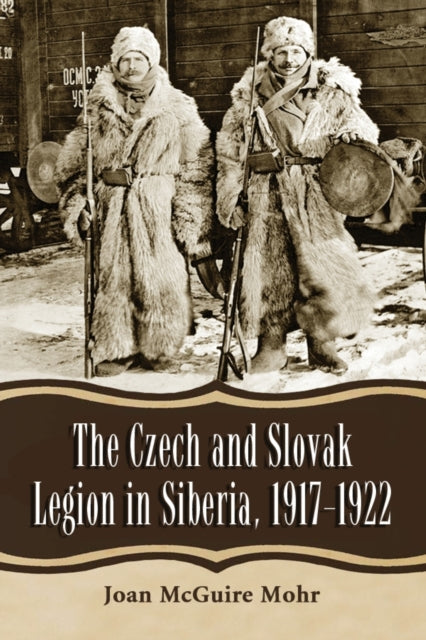 Book cover of: Czech and Slovak Legion in Siberia, 1917-1922. By: Joan McGuire Mohr