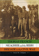 Book cover of: Thomas Francis Meagher and the Irish Brigade in the Civil War. By: Daniel M. Callaghan
