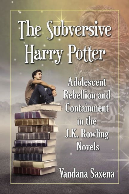 Book cover of: Subversive Harry Potter. By: Vandana Shanker Saxena