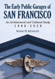 Book cover of: Early Public Garages of San Francisco. By: Mark D. Kessler