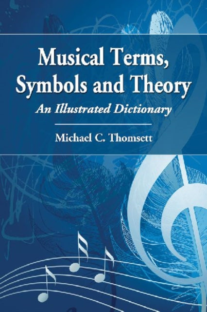 Book cover of: Musical Terms, Symbols and Theory. By: Michael C. Thomsett