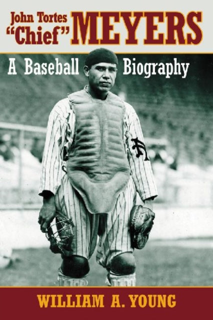 Book cover of: John Tortes "Chief" Meyers. By: Young, William A.