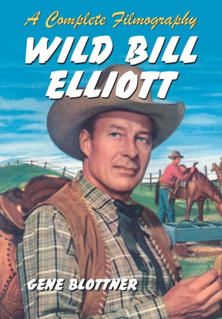 Book cover of: Wild Bill Elliott. By: Gene Blottner