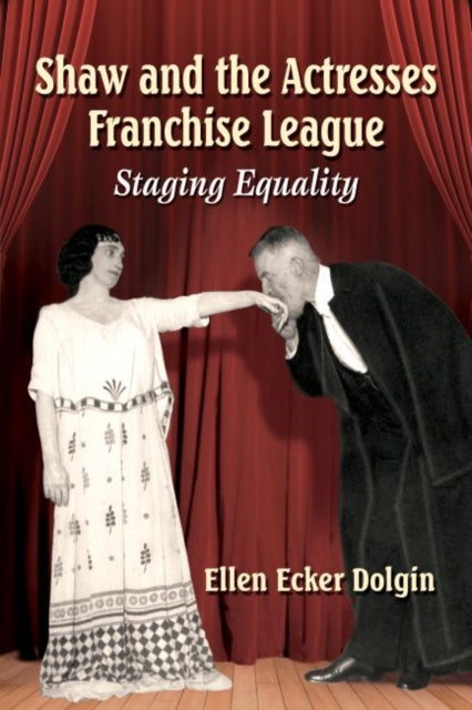 Book cover of: Shaw and the Actresses Franchise League. By: Ellen Ecker Dolgin