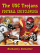 Book cover of: USC Trojans Football Encyclopedia. By: Richard J. Shmelter