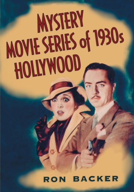 Book cover of: Mystery Movie Series of 1930s Hollywood. By: Ron Backer