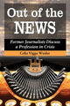 Book cover of: Out of the News. By: Celia Viggo Wexler