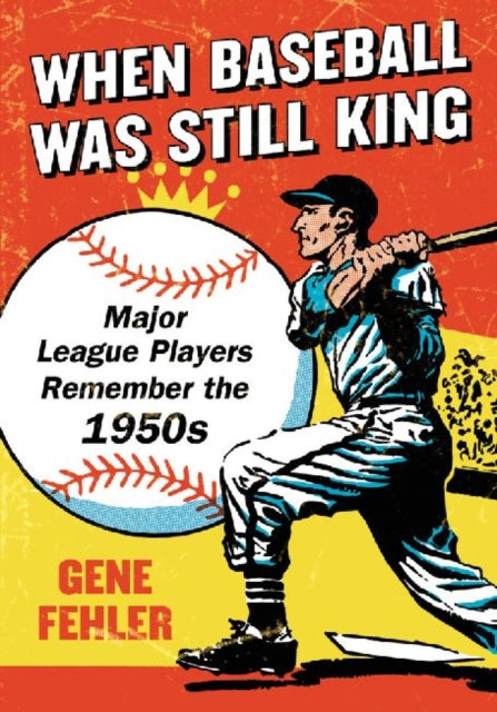 Book cover of: When Baseball Was Still King. By: Gene Fehler