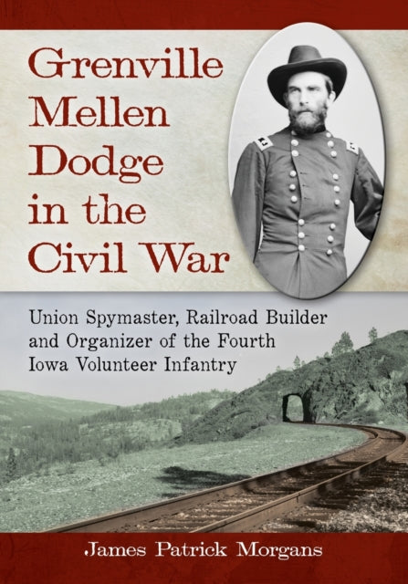 Grenville Mellen Dodge in the Civil War