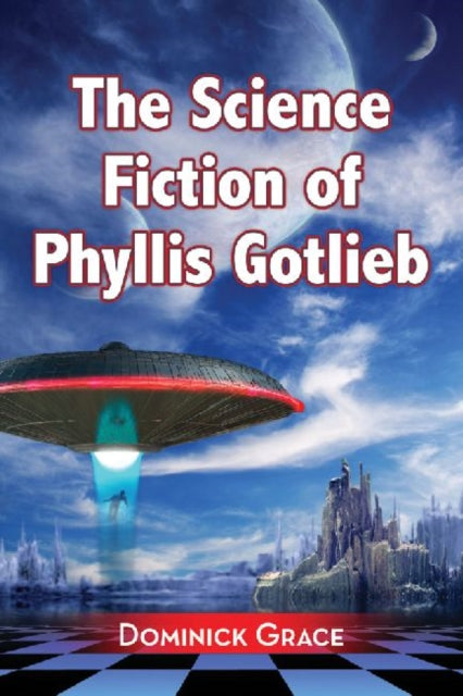 Book cover of: Science Fiction of Phyllis Gotlieb. By: Dominick Grace