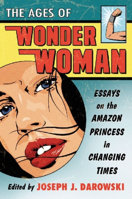 Book cover of: Ages of Wonder Woman. By: Joseph J. Darowski