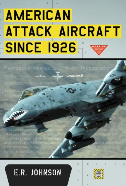 Book cover of: American Attack Aircraft Since 1926. By: E. R. Johnson