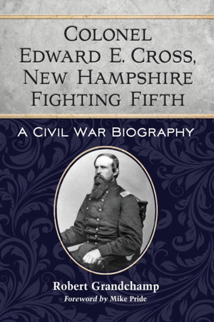 Colonel Edward E. Cross, New Hampshire Fighting Fifth