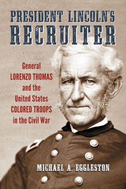 Book cover of: President Lincoln's Recruiter. By: Michael A. Eggleston
