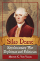 Book cover of: Silas Deane, Revolutionary War Diplomat and Politician. By: Milton C. Van Vlack