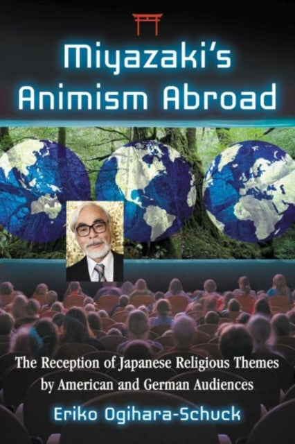 Book cover of: Miyazaki's Animism Abroad. By: Eriko Ogihara-Schuck