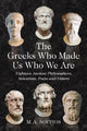 Book cover of: Greeks Who Made Us Who We Are