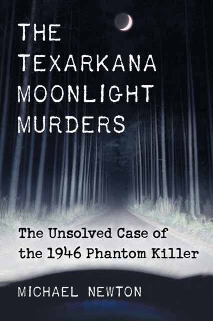 Book cover of: Texarkana Moonlight Murders. By: Michael Newton