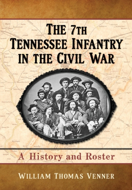 Book cover of: 7th Tennessee Infantry in the Civil War. By: William Thomas Venner