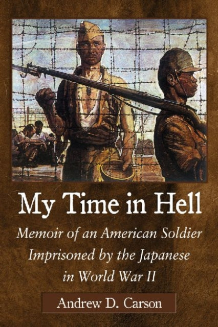 Book cover of: My Time in Hell. By: Andrew D. Carson