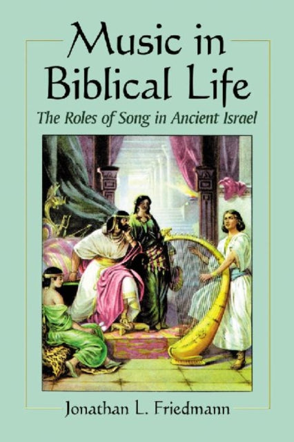 Book cover of: Music in Biblical Life. By: Jonathan L. Friedmann