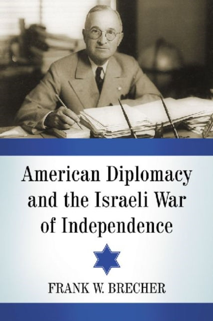 Book cover of: American Diplomacy and the Israeli War of Independence. By: Frank W. Brecher