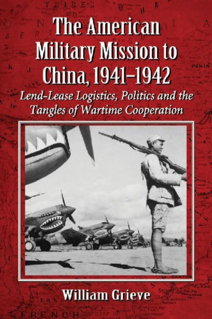 Book cover of: American Military Mission to China, 1941-1942. By: William G. Grieve