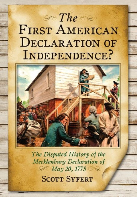 Book cover of: First American Declaration of Independence?. By: Scott Syfert