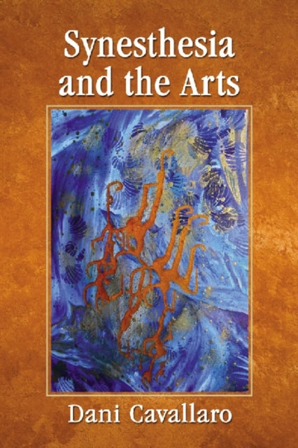 Book cover of: Synesthesia and the Arts. By: Dani Cavallaro
