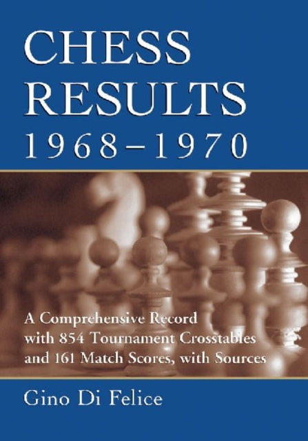 Book cover of: Chess Results, 1968-1970. By: Gino Di Felice