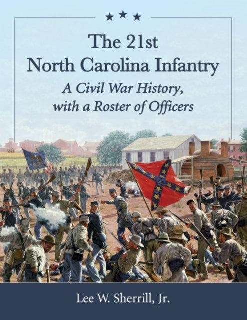 Book cover of: 21st North Carolina Infantry. By: Lee W. Sherrill Jr.