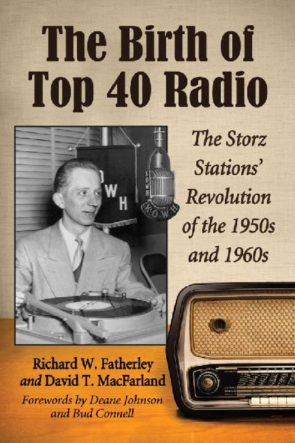 Book cover of: Birth of Top 40 Radio. By: Richard W. Fatherley