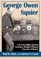 Book cover of: George Owen Squier. By: Paul W. Clark