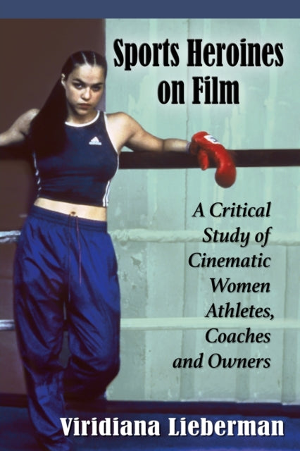 Book cover of: Sports Heroines on Film. By: Viridiana Lieberman